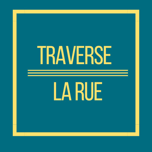 Traverse la Rue